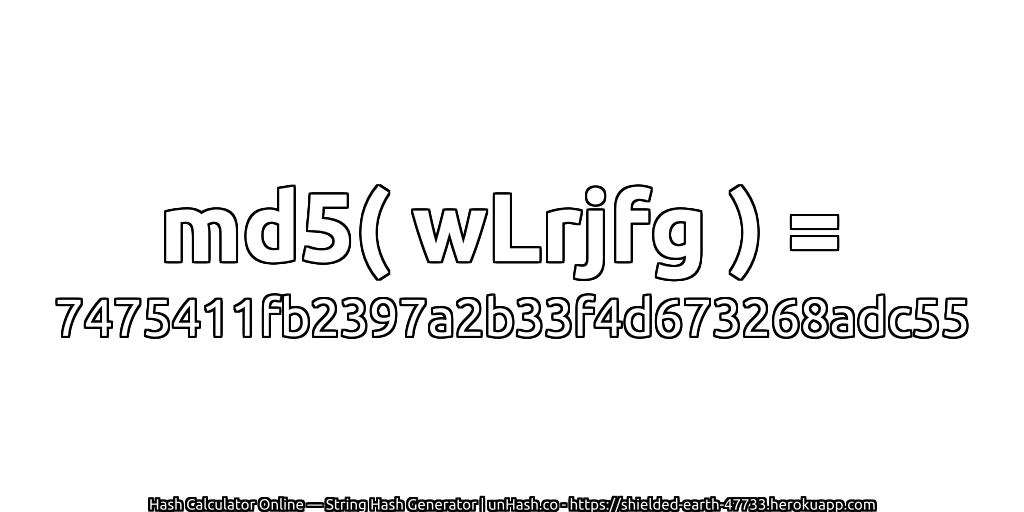 md5( wLrjfg ) = 7475411fb2397a2b33f4d673268adc55 | unHash.co