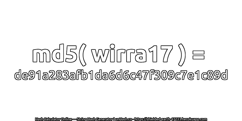md5( wirra17 ) = de91a283afb1da6d6c47f309c7e1c89d | unHash.co