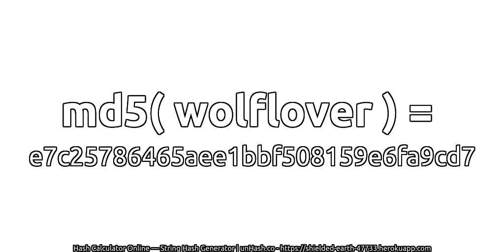 md5( wolflover ) = e7c25786465aee1bbf508159e6fa9cd7 | unHash.co