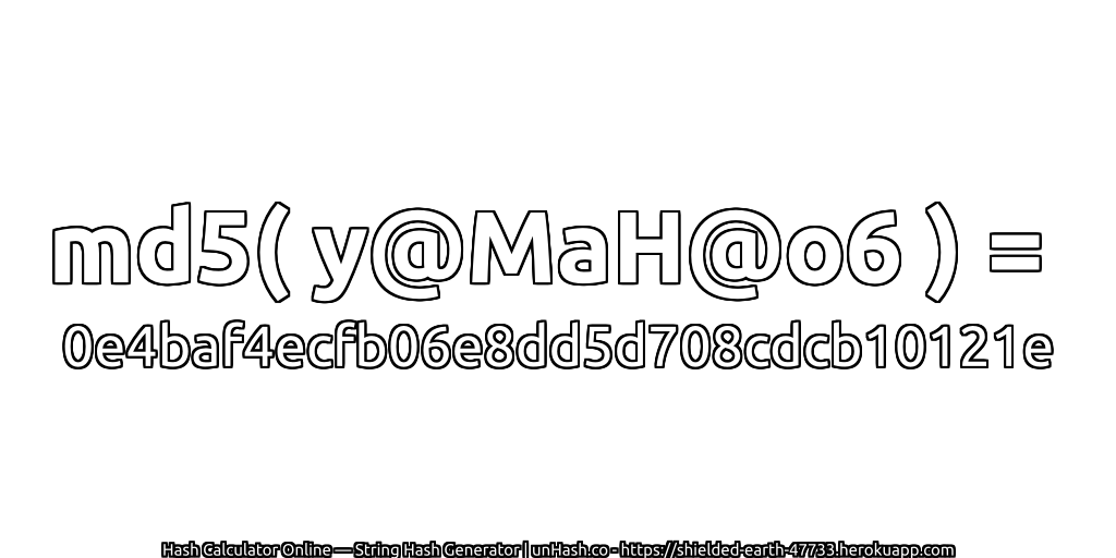 md5( y@MaH@o6 ) = 0e4baf4ecfb06e8dd5d708cdcb10121e | unHash.co