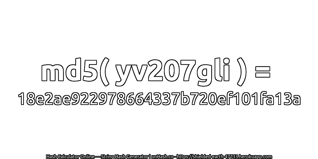 md5( yv207gli ) = 18e2ae922978664337b720ef101fa13a | unHash.co
