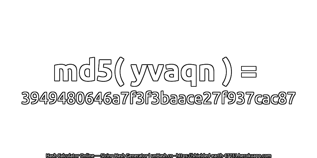 md5( yvaqn ) = 3949480646a7f3f3baace27f937cac87 | unHash.co