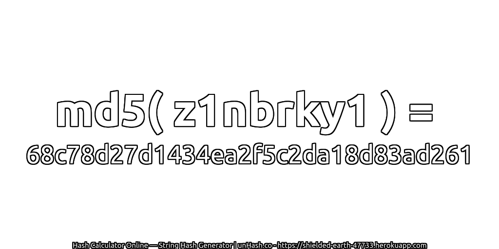 md5( z1nbrky1 ) = 68c78d27d1434ea2f5c2da18d83ad261 | unHash.co