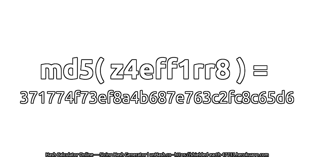 md5( z4eff1rr8 ) = 371774f73ef8a4b687e763c2fc8c65d6 | unHash.co