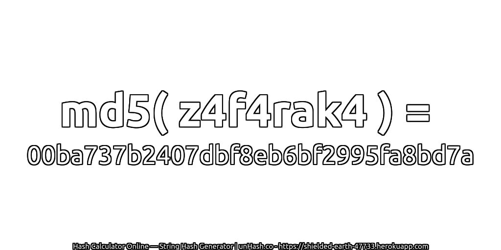 md5( z4f4rak4 ) = 00ba737b2407dbf8eb6bf2995fa8bd7a | unHash.co
