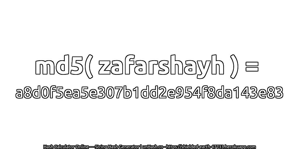 md5( zafarshayh ) = a8d0f5ea5e307b1dd2e954f8da143e83 | unHash.co