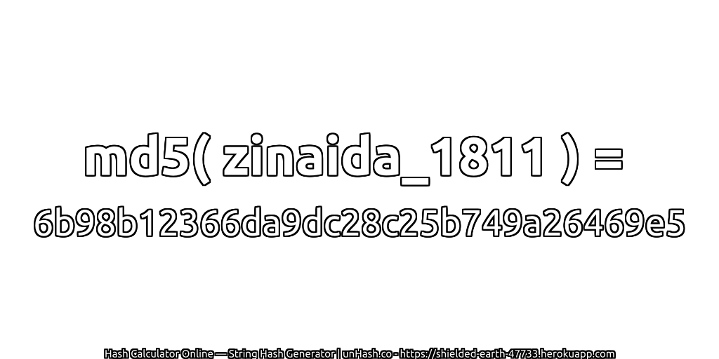 md5( zinaida_1811 ) = 6b98b12366da9dc28c25b749a26469e5 | unHash.co