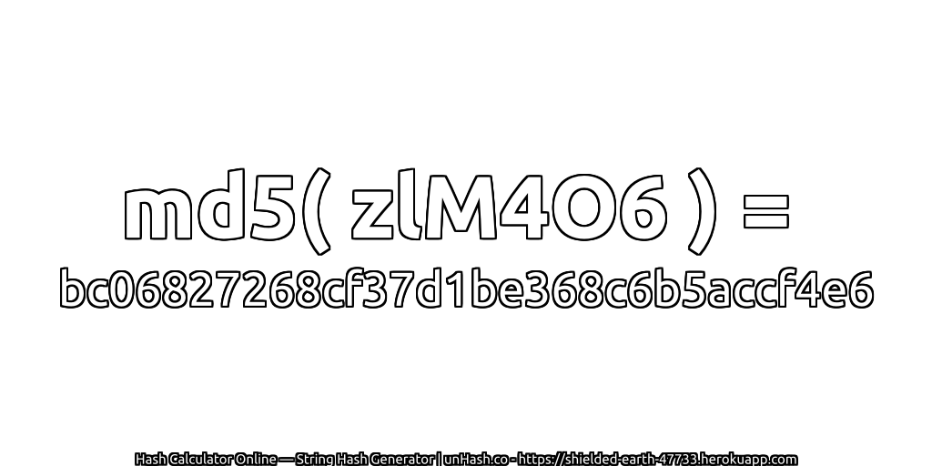 md5( zlM4O6 ) = bc06827268cf37d1be368c6b5accf4e6 | unHash.co