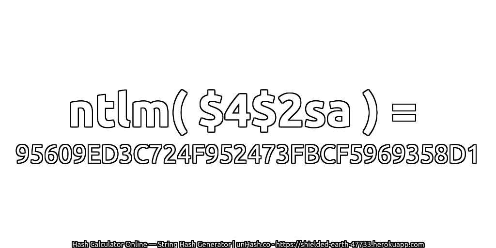 ntlm( $4$2sa ) = 95609ED3C724F952473FBCF5969358D1 | unHash.co