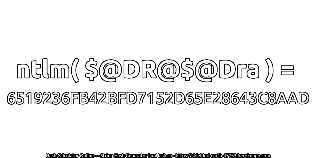 ntlm( $@DR@$@Dra ) = 6519236FB42BFD7152D65E28643C8AAD | unHash.co