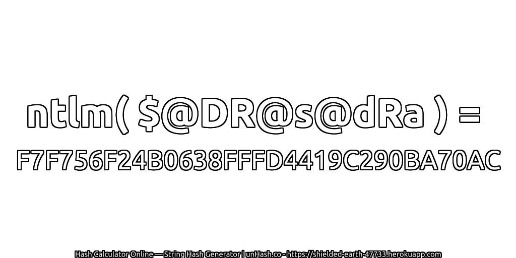 ntlm( $@DR@s@dRa ) = F7F756F24B0638FFFD4419C290BA70AC | unHash.co
