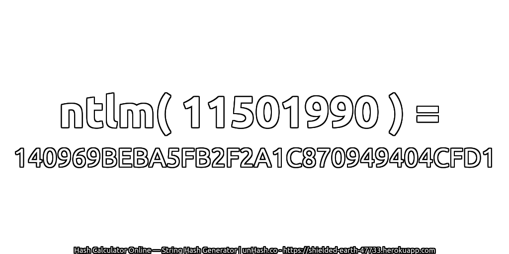 ntlm( 11501990 ) = 140969BEBA5FB2F2A1C870949404CFD1 | unHash.co