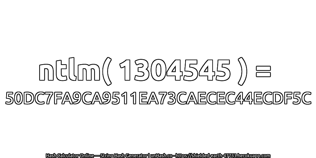 ntlm( 1304545 ) = 50DC7FA9CA9511EA73CAECEC44ECDF5C | unHash.co