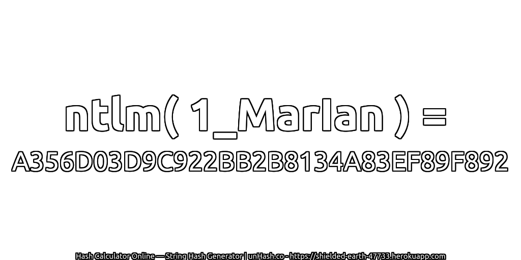 ntlm( 1_MarIan ) = A356D03D9C922BB2B8134A83EF89F892 | unHash.co