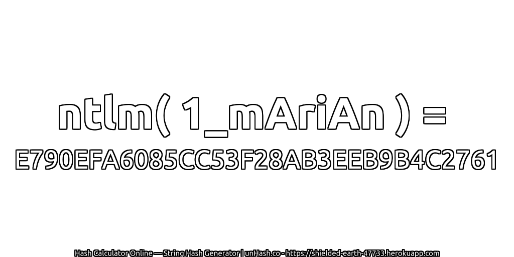 ntlm( 1_mAriAn ) = E790EFA6085CC53F28AB3EEB9B4C2761 | unHash.co