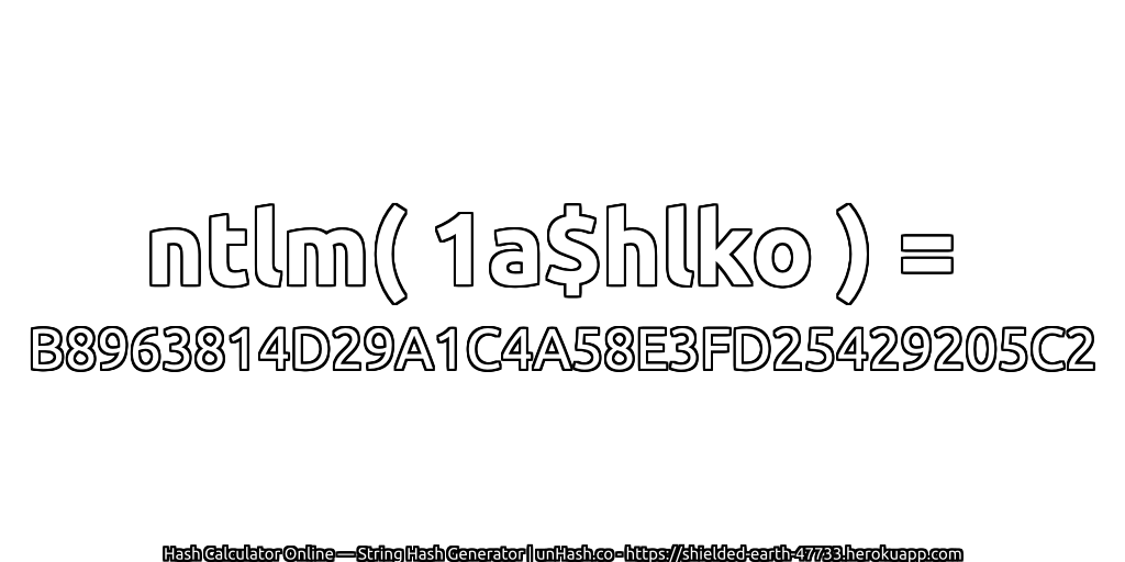 ntlm( 1a$hlko ) = B8963814D29A1C4A58E3FD25429205C2 | unHash.co