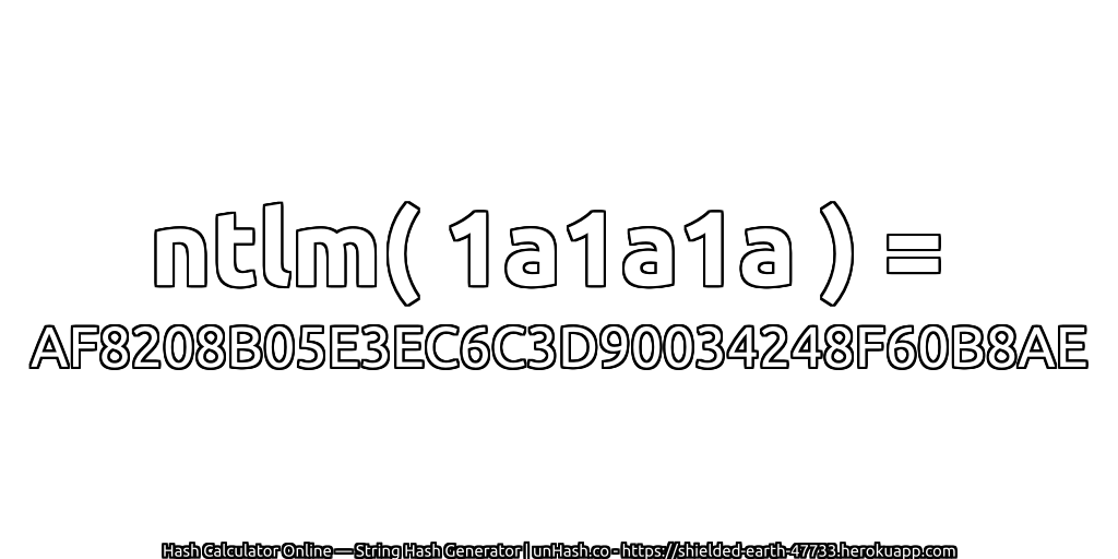 ntlm( 1a1a1a ) = AF8208B05E3EC6C3D90034248F60B8AE | unHash.co