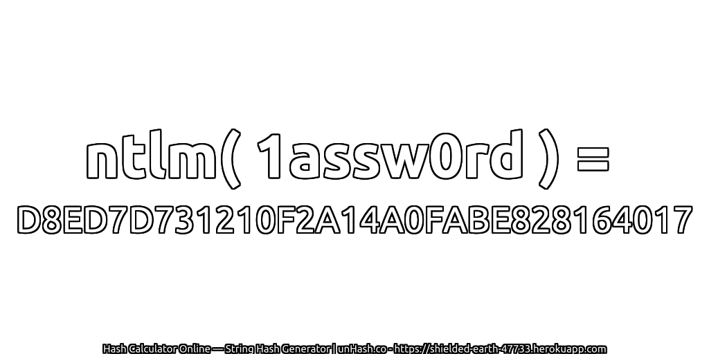 ntlm( 1assw0rd ) = D8ED7D731210F2A14A0FABE828164017 | unHash.co