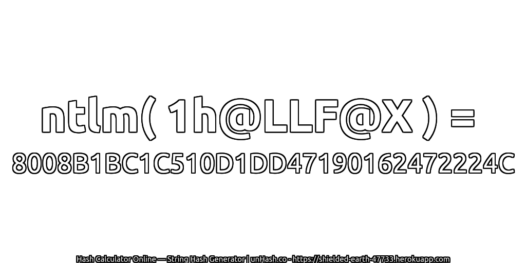 ntlm( 1h@LLF@X ) = 8008B1BC1C510D1DD47190162472224C | unHash.co