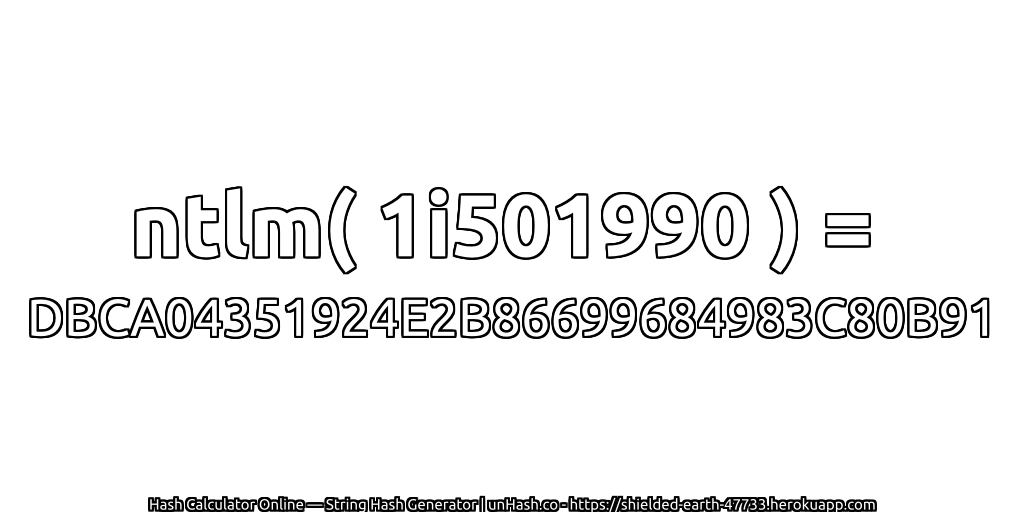 ntlm( 1i501990 ) = DBCA04351924E2B86699684983C80B91 | unHash.co
