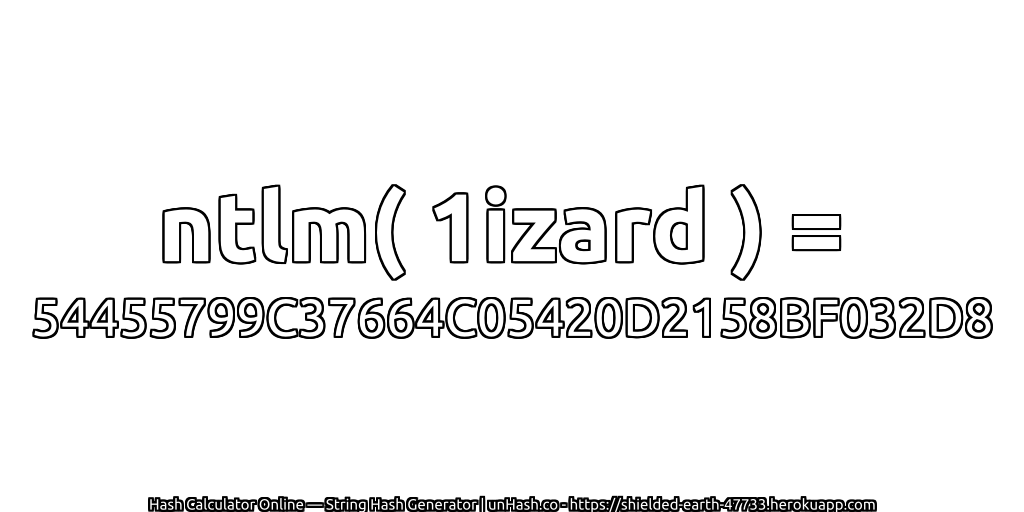 ntlm( 1izard ) = 54455799C37664C05420D2158BF032D8 | unHash.co