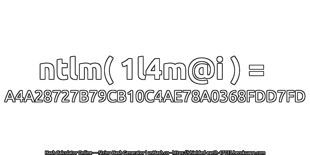 ntlm( 1l4m@i ) = A4A28727B79CB10C4AE78A0368FDD7FD | unHash.co