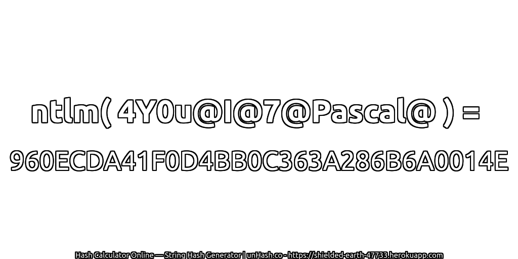 ntlm( 4Y0u@I@7@Pascal@ ) = 960ECDA41F0D4BB0C363A286B6A0014E | unHash.co
