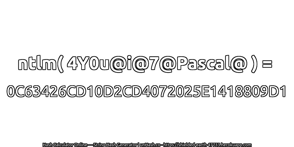ntlm( 4Y0u@i@7@Pascal@ ) = 0C63426CD10D2CD4072025E1418809D1 | unHash.co