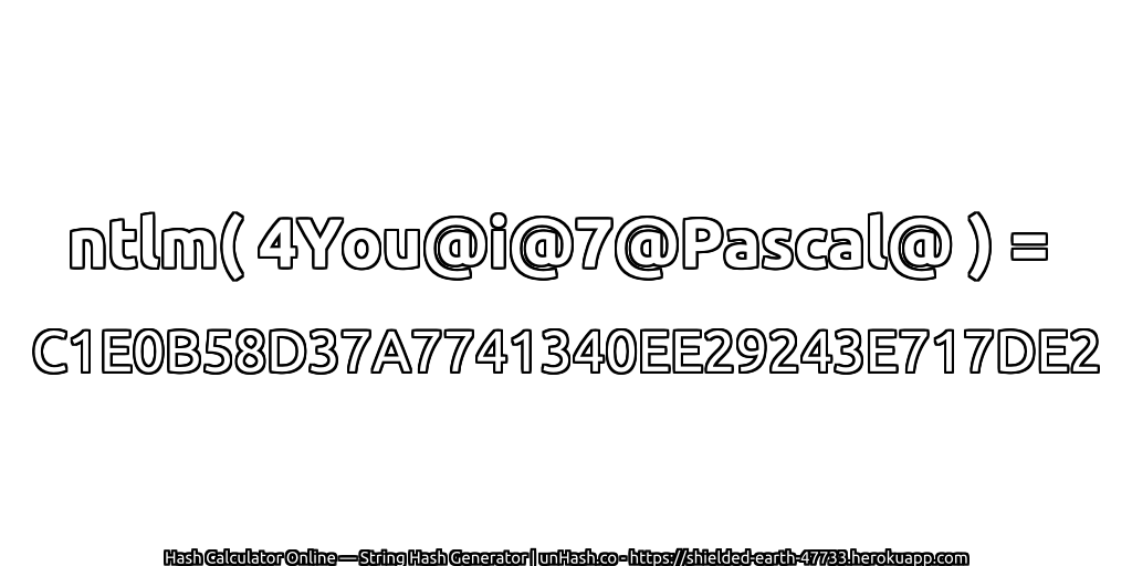 ntlm( 4You@i@7@Pascal@ ) = C1E0B58D37A7741340EE29243E717DE2 | unHash.co
