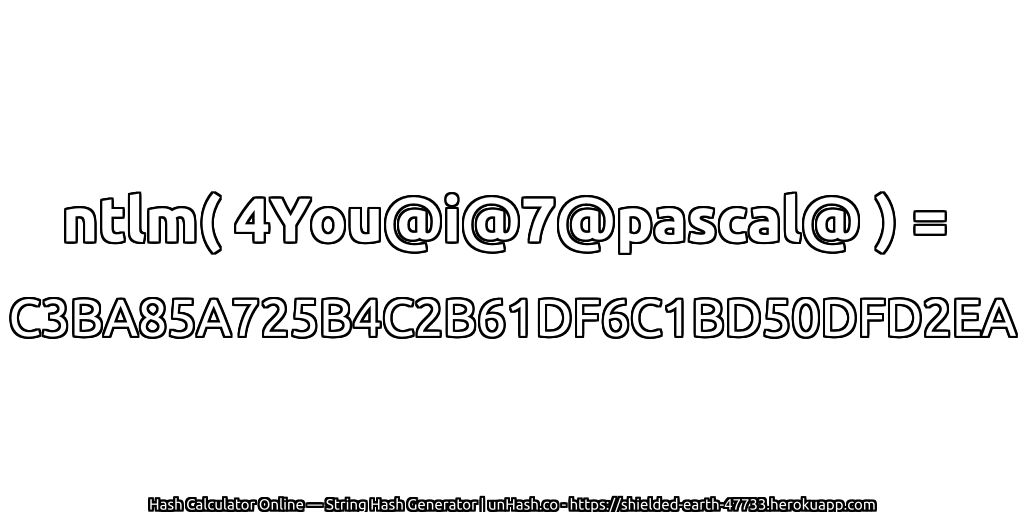 ntlm( 4You@i@7@pascal@ ) = C3BA85A725B4C2B61DF6C1BD50DFD2EA | unHash.co