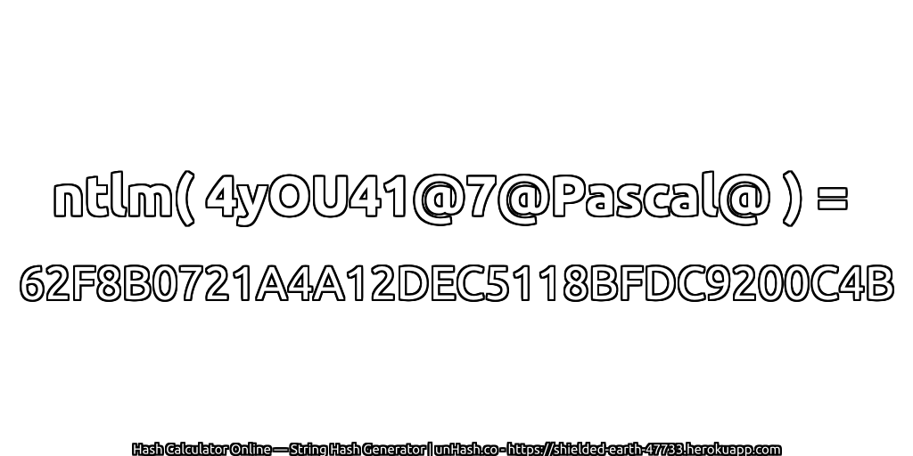 ntlm( 4yOU41@7@Pascal@ ) = 62F8B0721A4A12DEC5118BFDC9200C4B | unHash.co