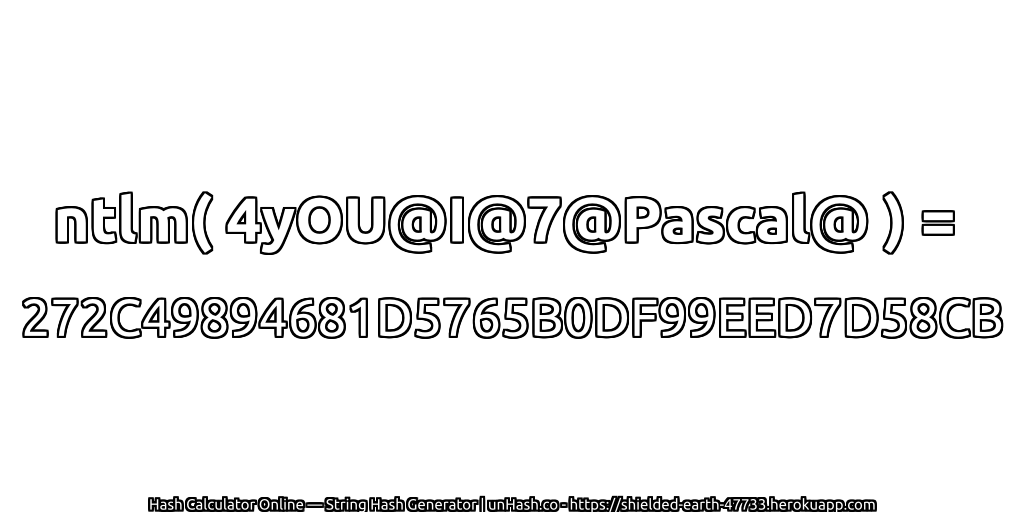ntlm( 4yOU@I@7@Pascal@ ) = 272C49894681D5765B0DF99EED7D58CB | unHash.co