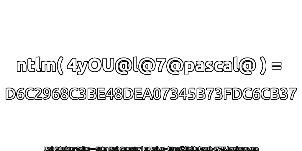 ntlm( 4yOU@l@7@pascal@ ) = D6C2968C3BE48DEA07345B73FDC6CB37 | unHash.co