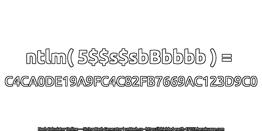 ntlm( 5$$s$sbBbbbb ) = C4CA0DE19A9FC4C82FB7669AC123D9C0 | unHash.co