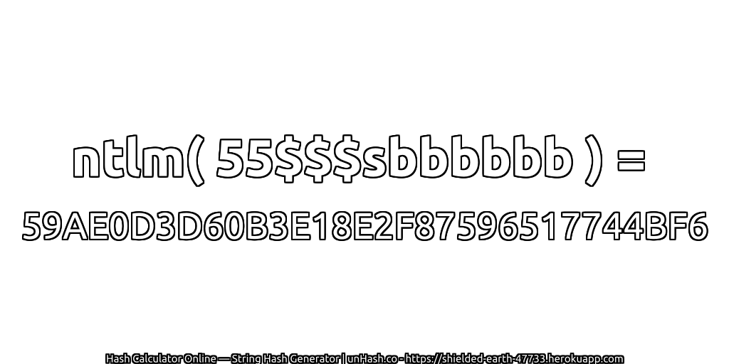 ntlm( 55$$$sbbbbbb ) = 59AE0D3D60B3E18E2F87596517744BF6 | unHash.co
