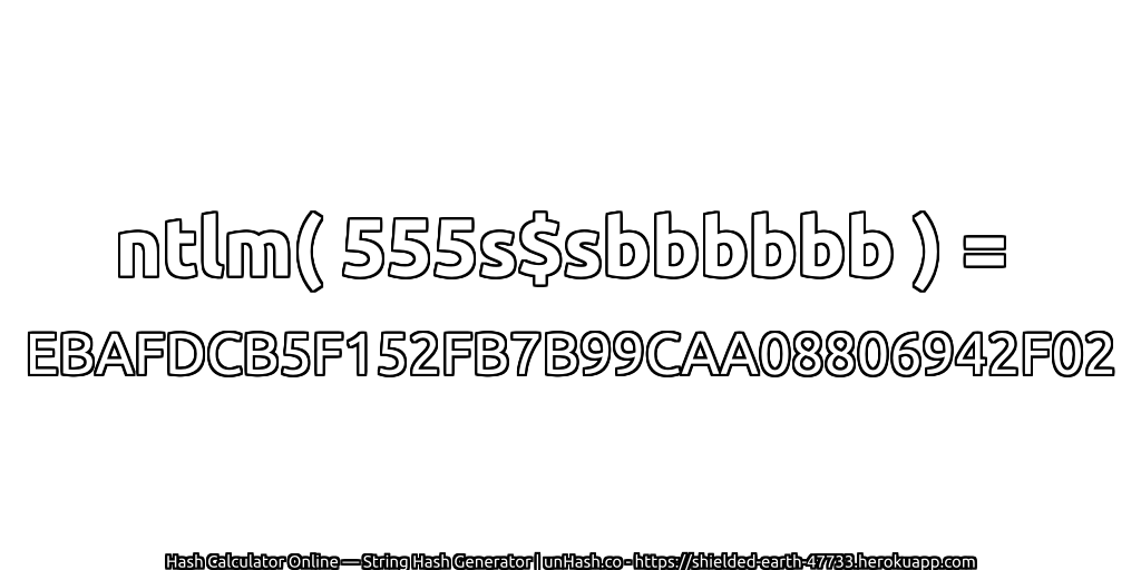 ntlm( 555s$sbbbbbb ) = EBAFDCB5F152FB7B99CAA08806942F02 | unHash.co