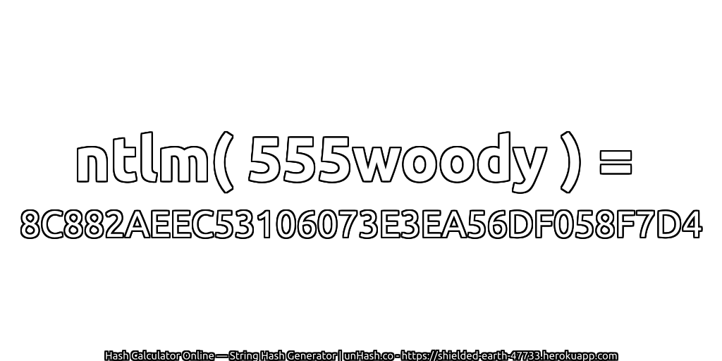 ntlm( 555woody ) = 8C882AEEC53106073E3EA56DF058F7D4 | unHash.co