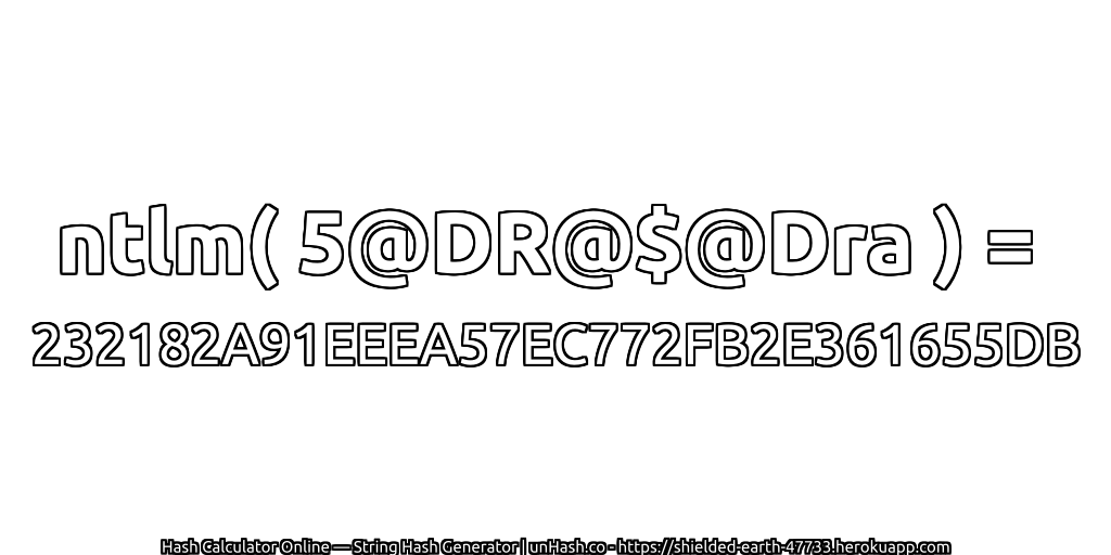 ntlm( 5@DR@$@Dra ) = 232182A91EEEA57EC772FB2E361655DB | unHash.co