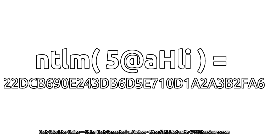 ntlm( 5@aHli ) = 22DCB690E243DB6D5E710D1A2A3B2FA6 | unHash.co