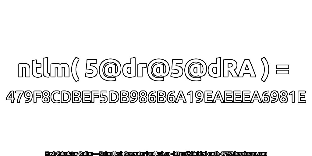 ntlm( 5@dr@5@dRA ) = 479F8CDBEF5DB986B6A19EAEEEA6981E | unHash.co