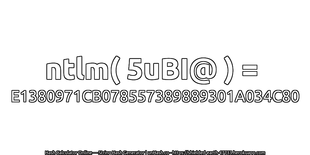 ntlm( 5uBI@ ) = E1380971CB078557389889301A034C80 | unHash.co