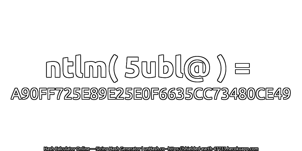 ntlm( 5ubl@ ) = A90FF725E89E25E0F6635CC73480CE49 | unHash.co