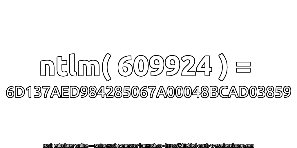 ntlm( 609924 ) = 6D137AED984285067A00048BCAD03859 | unHash.co
