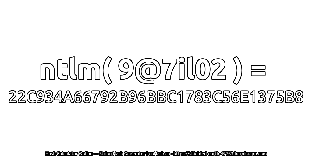 ntlm( 9@7il02 ) = 22C934A66792B96BBC1783C56E1375B8 | unHash.co