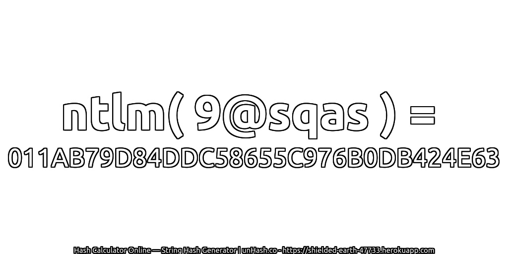 ntlm( 9@sqas ) = 011AB79D84DDC58655C976B0DB424E63 | unHash.co