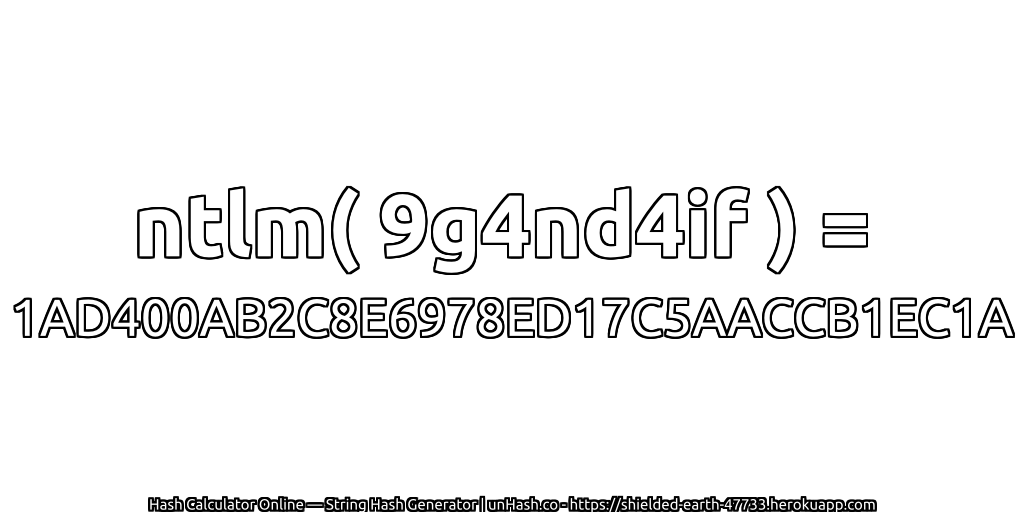 ntlm( 9g4nd4if ) = 1AD400AB2C8E6978ED17C5AACCB1EC1A | unHash.co