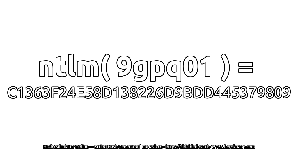ntlm( 9gpq01 ) = C1363F24E58D138226D9BDD445379809 | unHash.co