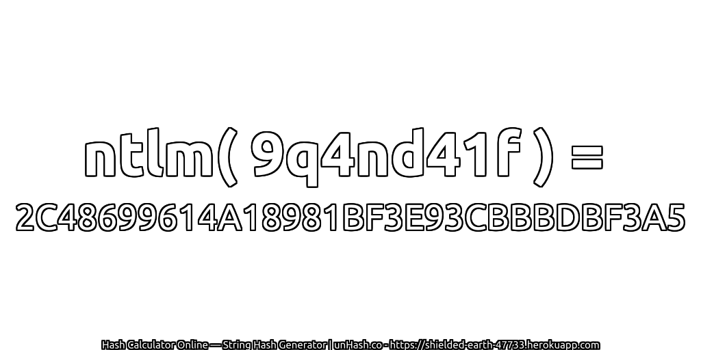 ntlm( 9q4nd41f ) = 2C48699614A18981BF3E93CBBBDBF3A5 | unHash.co