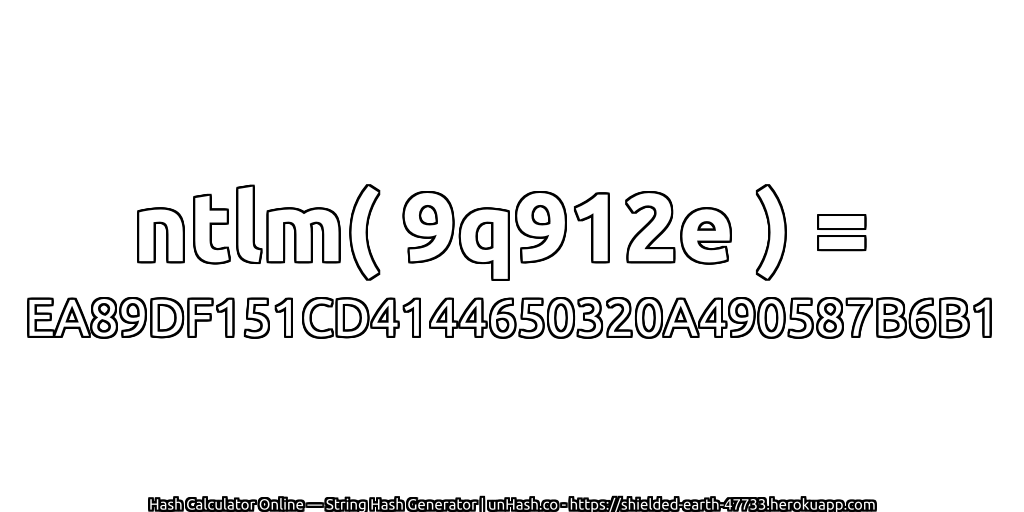 ntlm( 9q912e ) = EA89DF151CD4144650320A490587B6B1 | unHash.co