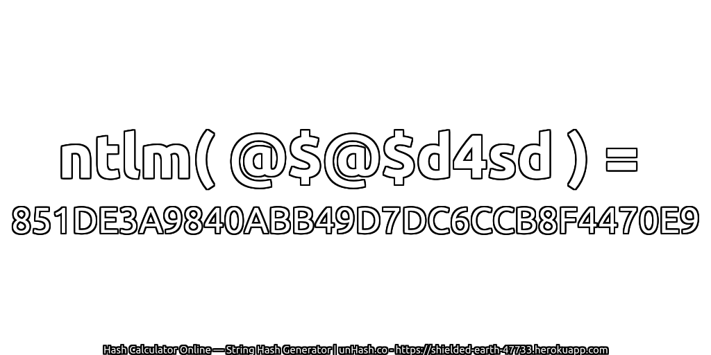 ntlm( @$@$d4sd ) = 851DE3A9840ABB49D7DC6CCB8F4470E9 | unHash.co